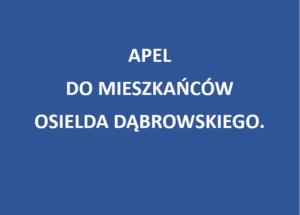 Apel do Mieszkańców Osiedla Dąbrowskiego.<br><br>Zgłoś swoją kandydaturę do Rady Nadzorczej SM „Mokotów”<br><br>Nie pozwólmy, aby decyzje zapadały bez naszego udziału!